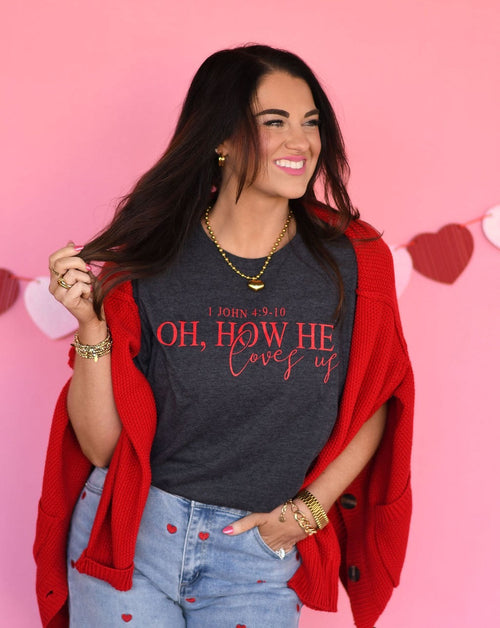 *SALE* RTS Oh, How He Loves Us Tee