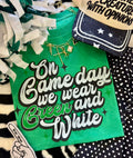 ON GAMEDAY WE WEAR GREEN AND WHITE TEE