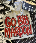 GO BIG MAROON TEE
